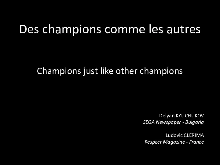 Des champions comme les autres Champions just like other champions Delyan