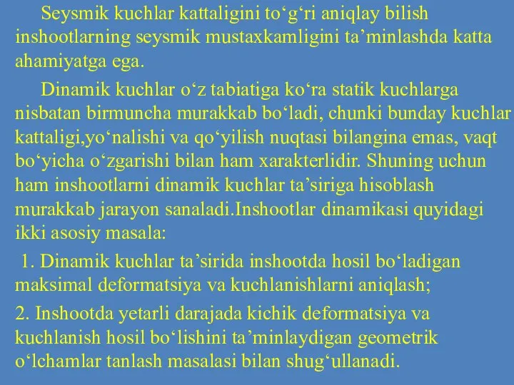 Seysmik kuchlar kattaligini to‘g‘ri aniqlay bilish inshootlarning seysmik mustaxkamligini ta’minlashda katta