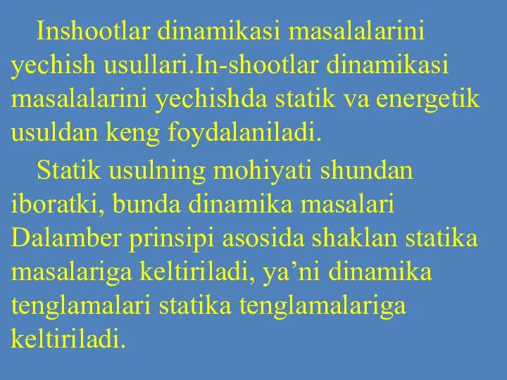 Inshootlar dinamikasi masalalarini yechish usullari.In-shootlar dinamikasi masalalarini yechishda statik va energetik