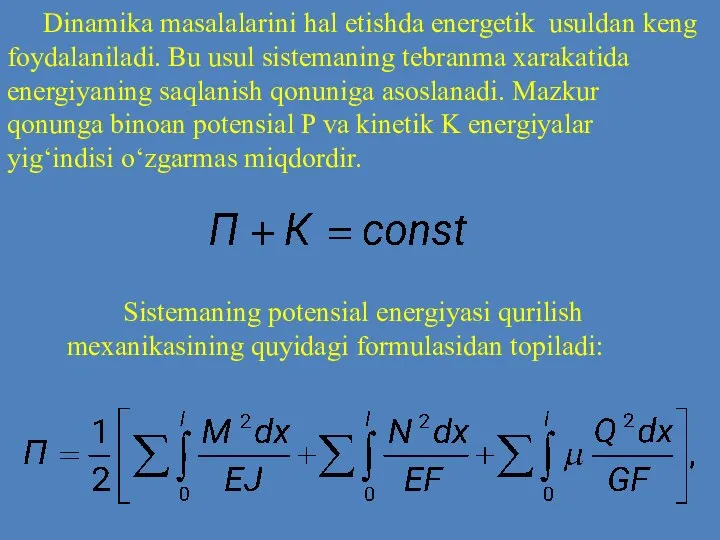 Dinamika masalalarini hal etishda energetik usuldan keng foydalaniladi. Bu usul sistemaning