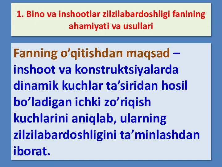 1. Bino va inshootlar zilzilabardoshligi fanining ahamiyati va usullari Fanning o’qitishdan