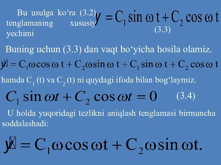 Bu usulga ko‘ra (3.2) tenglamaning xususiy yechimi (3.3) Buning uchun (3.3)