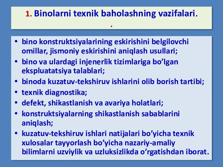 1. Binolarni texnik baholashning vazifalari. . bino konstruktsiyalarining eskirishini belgilovchi omillar,