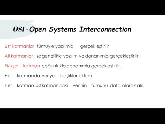 Üst katmanlar tümüyle yazılımla gerçekleştirilir Alt katmanlar ise genellikle yazılım ve