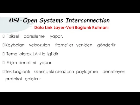 Data Link Layer-Veri Bağlantı Katmanı Fiziksel adresleme yapar. Kaybolan ve bozulan