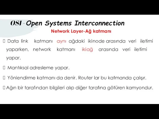 Network Layer-Ağ katmanı Data link katmanı aynı ağdaki iki node arasında