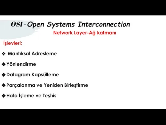 Network Layer-Ağ katmanı İşlevleri: Mantıksal Adresleme Yönlendirme Datagram Kapsülleme Parçalanma ve