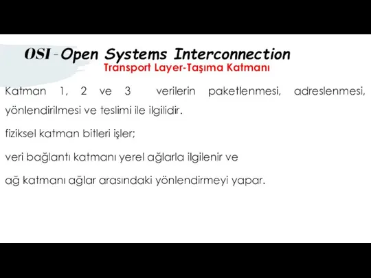 Transport Layer-Taşıma Katmanı Katman 1, 2 ve 3 verilerin paketlenmesi, adreslenmesi,