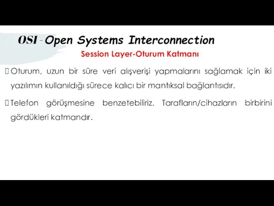 Session Layer-Oturum Katmanı Oturum, uzun bir süre veri alışverişi yapmalarını sağlamak