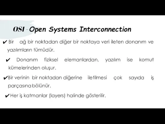 OSI - Open Systems Interconnection Bir ağ bir noktadan diğer bir