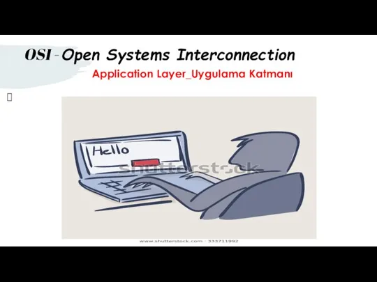 Application Layer_Uygulama Katmanı OSI - Open Systems Interconnection