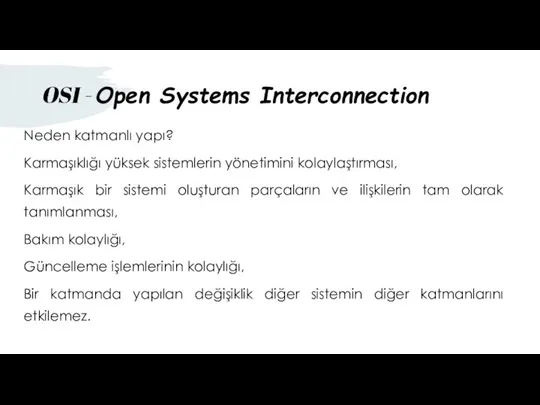 OSI - Open Systems Interconnection Neden katmanlı yapı? Karmaşıklığı yüksek sistemlerin