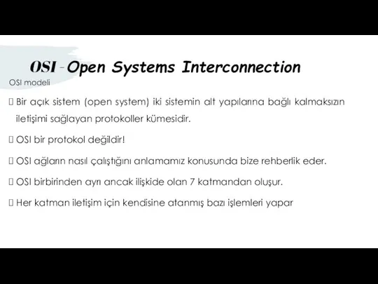 OSI - Open Systems Interconnection OSI modeli Bir açık sistem (open