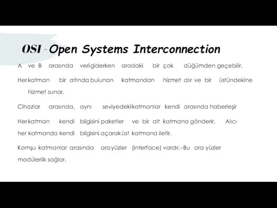 A ve B arasında veri giderken aradaki bir çok düğümden geçebilir.