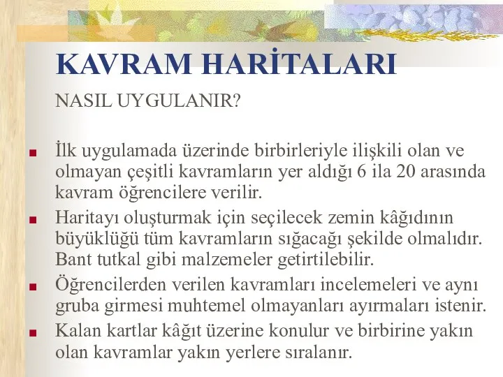 KAVRAM HARİTALARI NASIL UYGULANIR? İlk uygulamada üzerinde birbirleriyle ilişkili olan ve