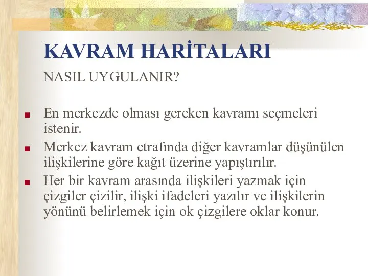 KAVRAM HARİTALARI NASIL UYGULANIR? En merkezde olması gereken kavramı seçmeleri istenir.