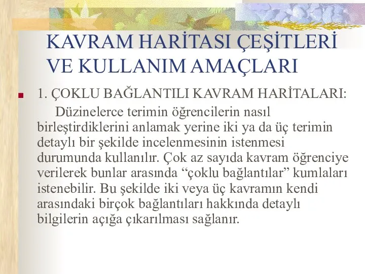 KAVRAM HARİTASI ÇEŞİTLERİ VE KULLANIM AMAÇLARI 1. ÇOKLU BAĞLANTILI KAVRAM HARİTALARI: