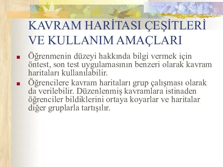 KAVRAM HARİTASI ÇEŞİTLERİ VE KULLANIM AMAÇLARI Öğrenmenin düzeyi hakkında bilgi vermek