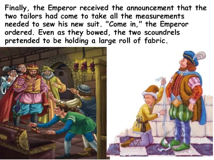 Finally, the Emperor received the announcement that the two tailors had