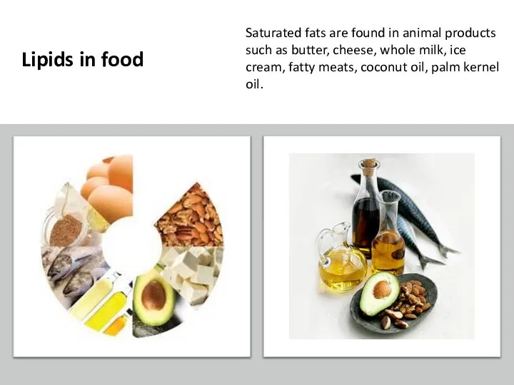 Lipids in food Saturated fats are found in animal products such