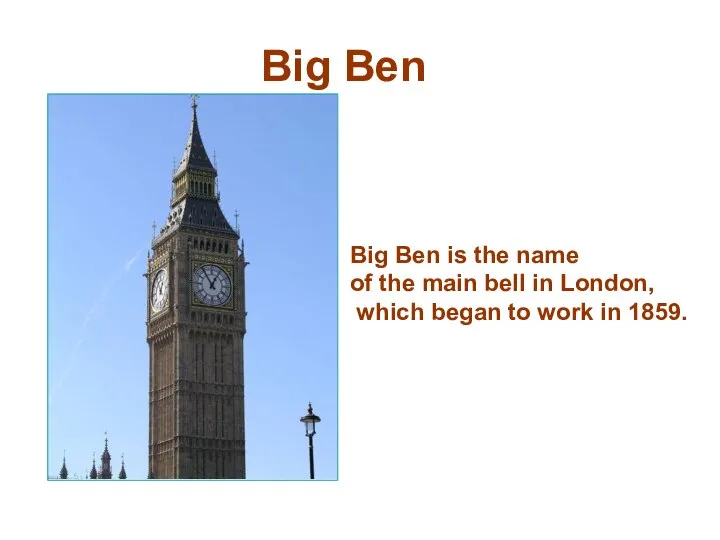 Big Ben Big Ben is the name of the main bell