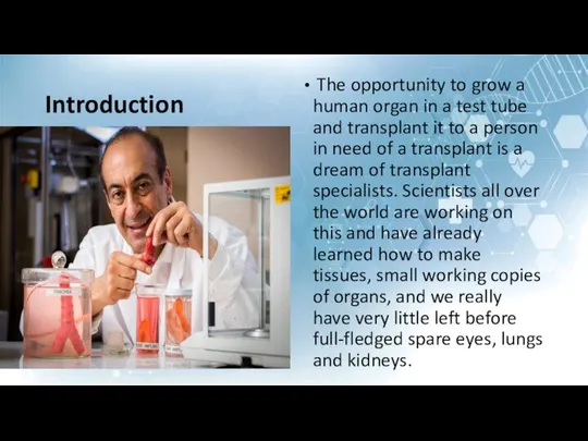 Introduction The opportunity to grow a human organ in a test