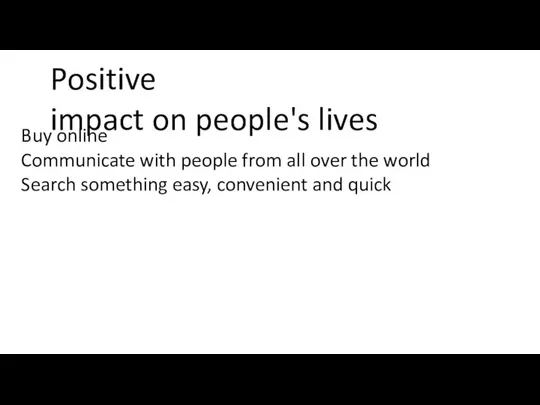 When was Positive impact on people's lives Negative impact on people's