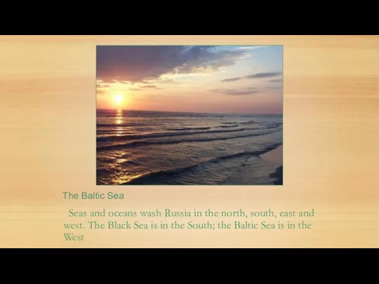 Seas and oceans wash Russia in the north, south, east and