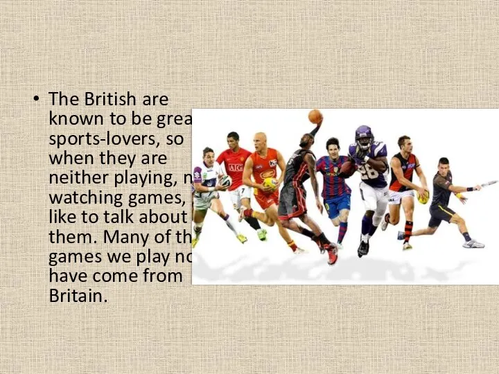 The British are known to be great sports-lovers, so when they