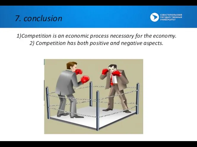 7. conclusion 1)Competition is an economic process necessary for the economy.