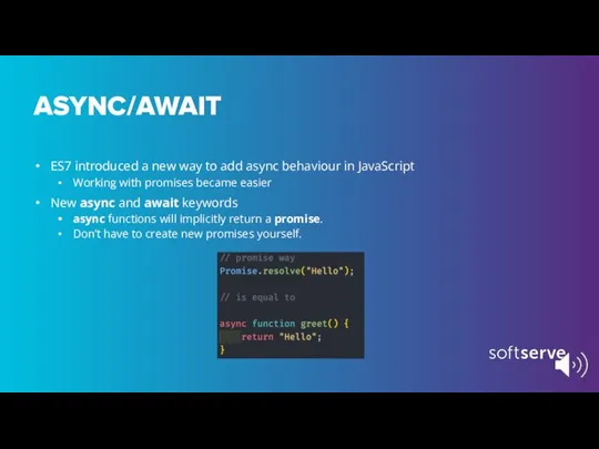 ASYNC/AWAIT ES7 introduced a new way to add async behaviour in