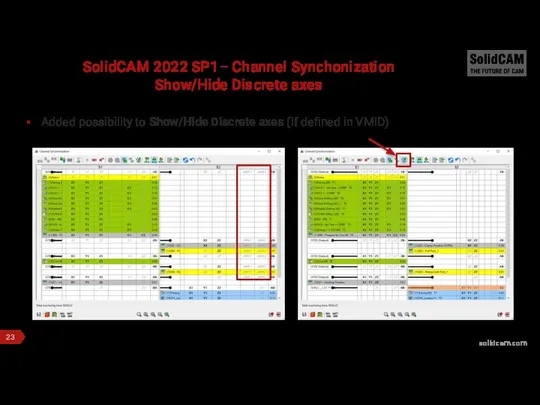 SolidCAM 2022 SP1– Channel Synchonization Show/Hide Discrete axes Added possibility to