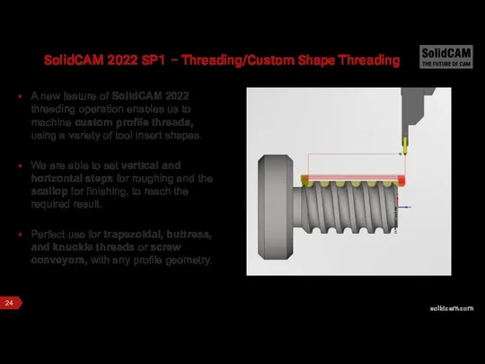 SolidCAM 2022 SP1 – Threading/Custom Shape Threading A new feature of