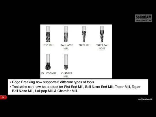 Edge Breaking now supports 6 different types of tools. Toolpaths can