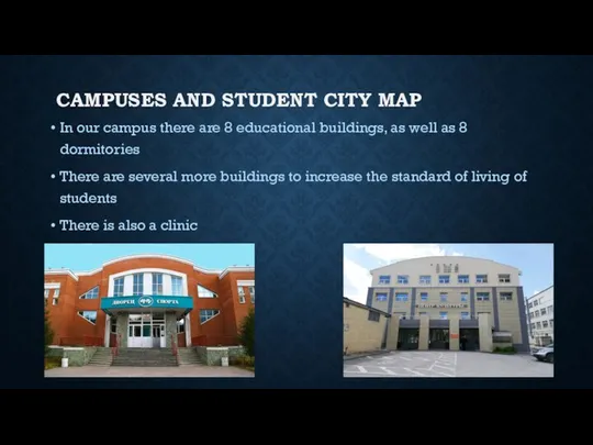 CAMPUSES AND STUDENT CITY MAP In our campus there are 8