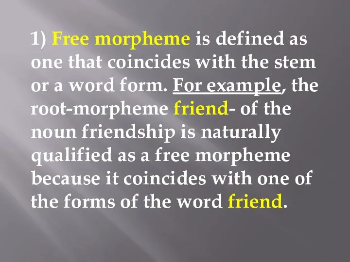 1) Free morpheme is defined as one that coincides with the