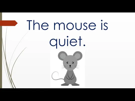 The mouse is quiet.