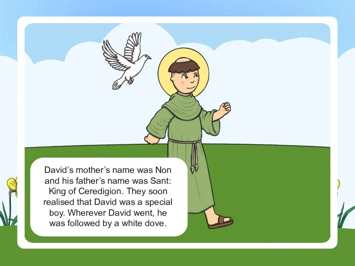 David’s mother’s name was Non and his father’s name was Sant: