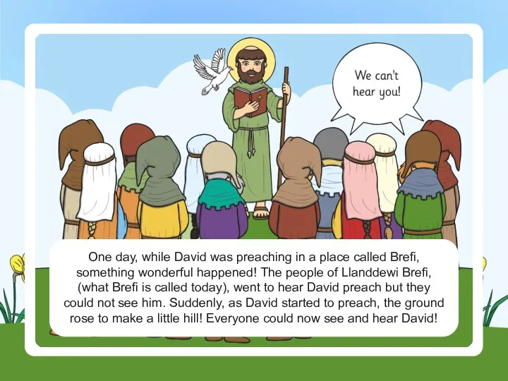 One day, while David was preaching in a place called Brefi,