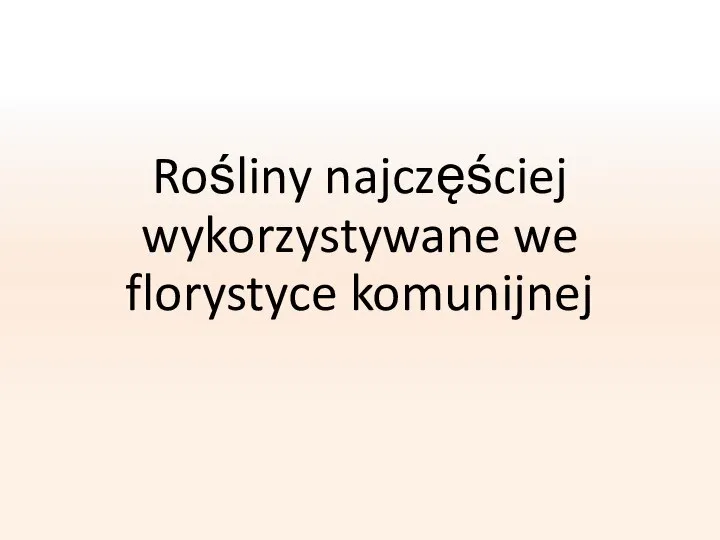 Rośliny najczęściej wykorzystywane we florystyce komunijnej