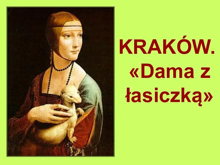 KRAKÓW. «Dama z łasiczką»