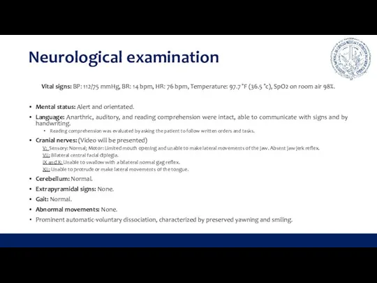 Neurological examination Vital signs: BP: 112/75 mmHg, BR: 14 bpm, HR: