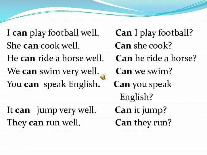 I can play football well. Can I play football? She can