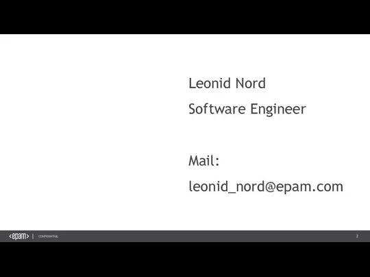 Leonid Nord Software Engineer Mail: leonid_nord@epam.com