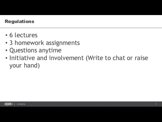 Regulations 6 lectures 3 homework assignments Questions anytime Initiative and involvement