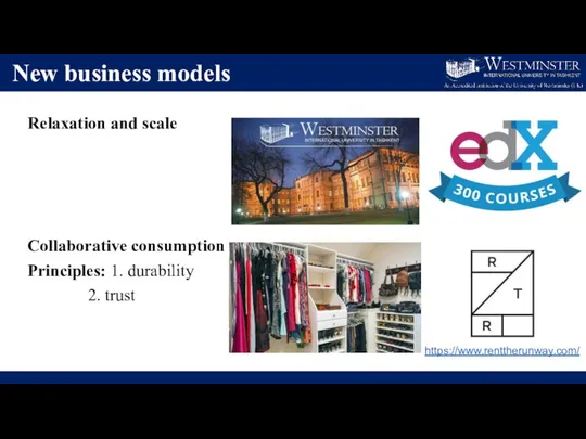 New business models Relaxation and scale Collaborative consumption Principles: 1. durability 2. trust https://www.renttherunway.com/