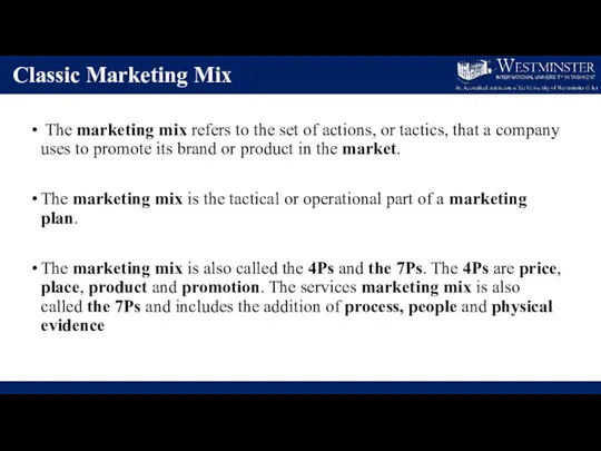 The marketing mix refers to the set of actions, or tactics,