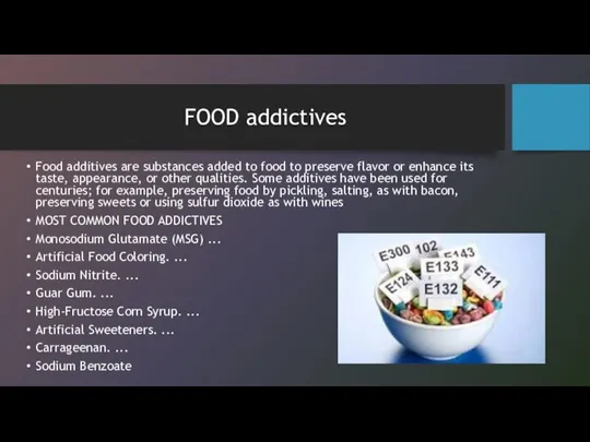 FOOD addictives Food additives are substances added to food to preserve