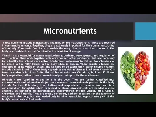 Micronutrients These nutrients include minerals and vitamins. Unlike macronutrients, these are