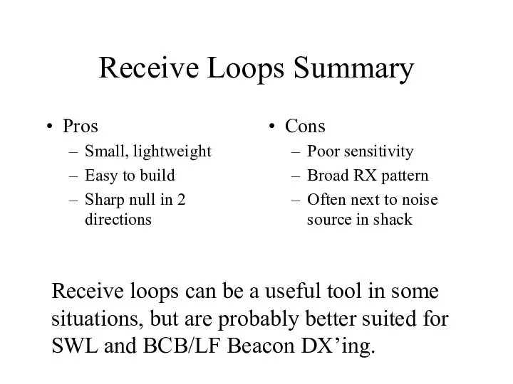 Receive Loops Summary Pros Small, lightweight Easy to build Sharp null